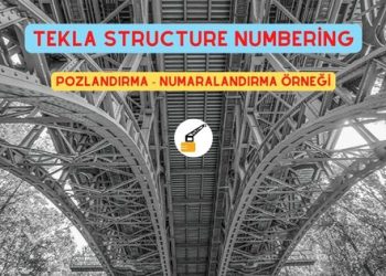 Tekla Structure Numbering – Pozlandırma –  Numaralandırma Örneği