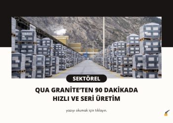 QUA Granite’ten 90 dakikada  Hızlı ve Seri Üretim