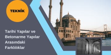 Tarihi Yapılar ve Betonarme Yapılar Arasındaki Farklılıklar
