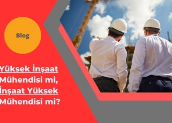 Yüksek İnşaat Mühendisi mi, İnşaat Yüksek Mühendisi mi?