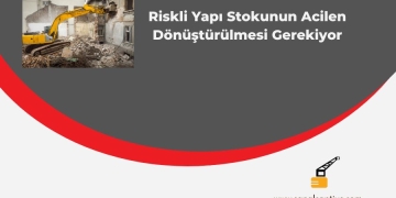 Riskli Yapı Stokunun Acilen Dönüştürülmesi Gerekiyor