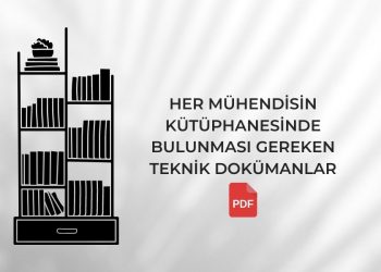 Her Mühendisin Kütüphanesinde Bulunması Gereken Teknik Dokümanlar (PDF)