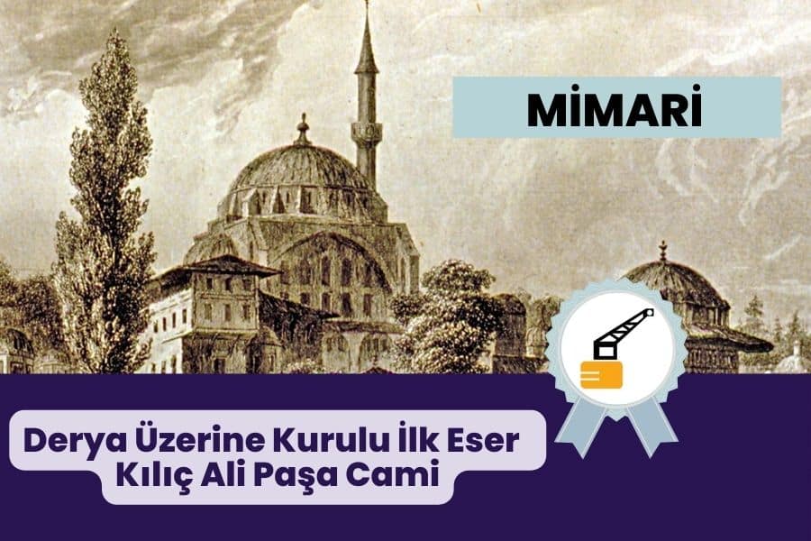 Kılıç Ali Paşa Camii: Derya Üzerine Kurulu İlk Eser