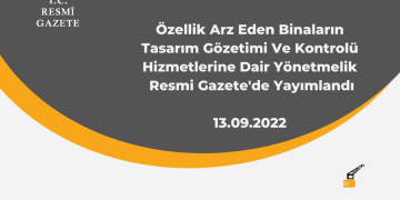 Özellik Arz Eden Binaların Tasarım Gözetimi Ve Kontrolü Hizmetlerine Dair Yönetmelik Yayımlandı!