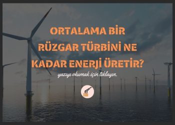 Ortalama Bir Rüzgar Türbini Ne Kadar Enerji Üretir?