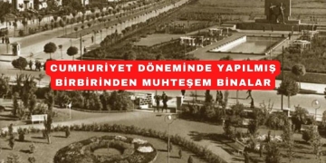 Cumhuriyet Döneminde Yapılmış Birbirinden Muhteşem Binalar