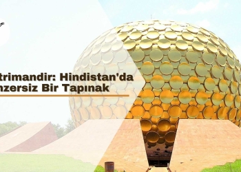 Matrimandir: Hindistan’da Benzersiz Bir Tapınak