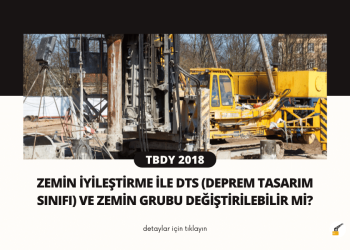 Zemin İyileştirme İle DTS (Deprem Tasarım Sınıfı) ve Zemin Grubu Değiştirilebilir mi?