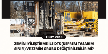 Zemin İyileştirme İle DTS (Deprem Tasarım Sınıfı) ve Zemin Grubu Değiştirilebilir mi?