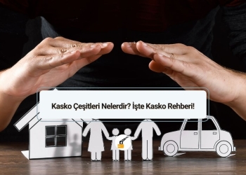Kasko Çeşitleri Nelerdir? İşte Kasko Rehberi!