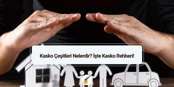 Kasko Çeşitleri Nelerdir? İşte Kasko Rehberi!