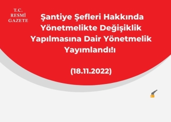 Şantiye Şefliği Yönetmeliğinde Büyük Değişiklik!