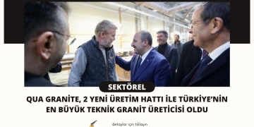 QUA Granite, 2 yeni üretim hattı ile Türkiye’nin en büyük teknik granit üreticisi oldu