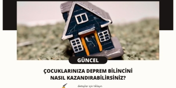 Çocuklarınıza Deprem Bilincini Nasıl Kazandırabilirsiniz?