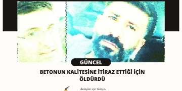 Betonun Kalitesine İtiraz Ettiği İçin Öldürdü