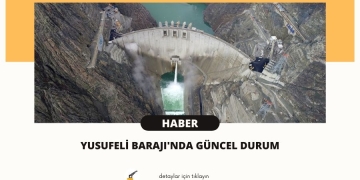 Yusufeli Barajı’nda Güncel Durum