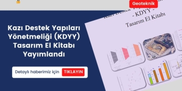 Kazı Destek Yapıları Yönetmeliği Tasarım El Kitabı Yayımlandı