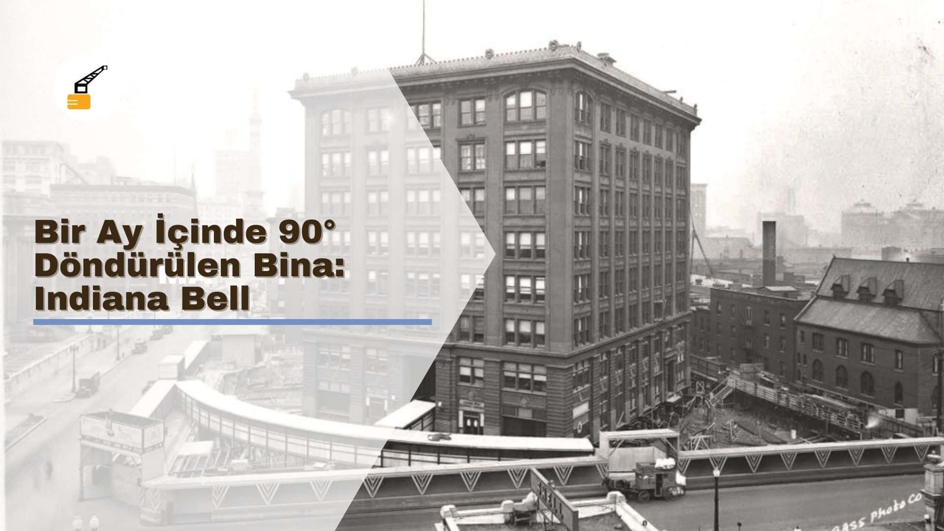 Bir Ay İçinde 90° Döndürülen Bina: Indiana Bell