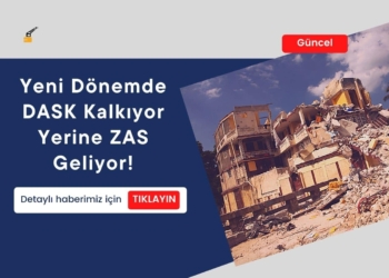 Yeni Dönemde DASK Kalkıyor Yerine ZAS Geliyor!