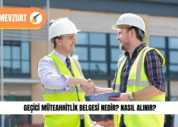 Geçici Müteahhitlik Belgesi Nedir? Nasıl Alınır? – 2023