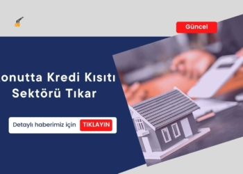 Konutta Kredi Kısıtı Sektörü Tıkar