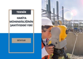 İnşaatın Pusulası Harita Mühendisliğinin Şantiyedeki Yeri