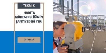 İnşaatın Pusulası Harita Mühendisliğinin Şantiyedeki Yeri