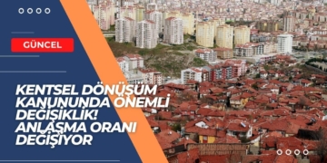 Kentsel Dönüşüm Kanununda Önemli Değişiklik!