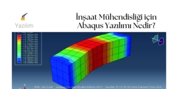 İnşaat Mühendisliği için Abaqus Yazılımı Nedir?