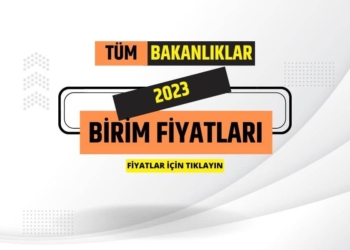 2023 Birim Fiyatları – 2023/2 Birim Fiyatları | Tüm Bakanlıklar