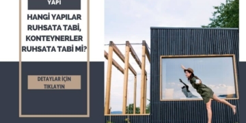 Hangi Yapılar Ruhsata Tabi, Konteynerler Ruhsata Tabi Mi?