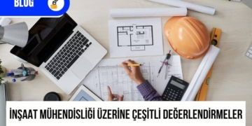 İnşaat Mühendisliği Üzerine Çeşitli Değerlendirmeler