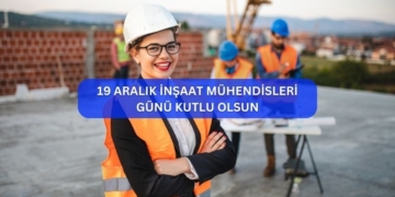 19 Aralık İnşaat Mühendisleri Günü Kutlu Olsun