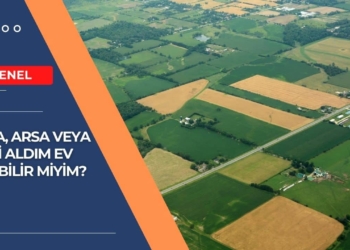 Tarla, Arsa veya Arazi Aldım Ev Yapabilir Miyim?