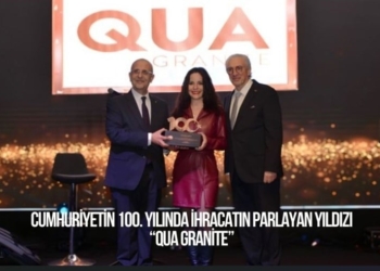 Cumhuriyetin 100. Yılında İhracatın Parlayan Yıldızı “QUA Granite”