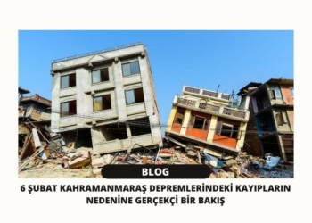 6 Şubat Kahramanmaraş Depremlerindeki Kayıpların Nedenine Gerçekçi Bir Bakış