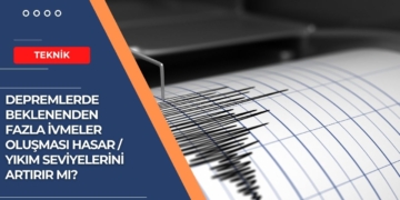 Depremlerde Beklenenden Fazla İvmeler Oluşması Hasar / Yıkım Seviyelerini Artırır mı?