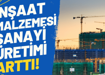 inşaat malzemesi sanayi üretimi arttı