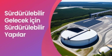 Sürdürülebilir Gelecek için Sürdürülebilir Yapılar
