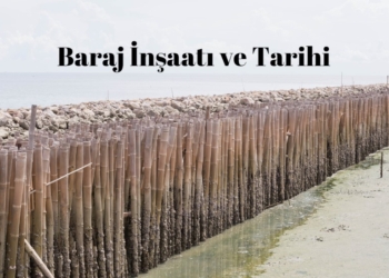 Baraj İnşaatı ve Tarihi