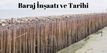Baraj İnşaatı ve Tarihi