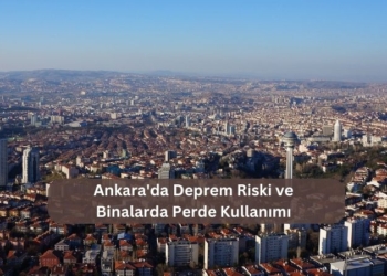 Ankara’da Deprem Riski ve Binalarda Perde Kullanımı