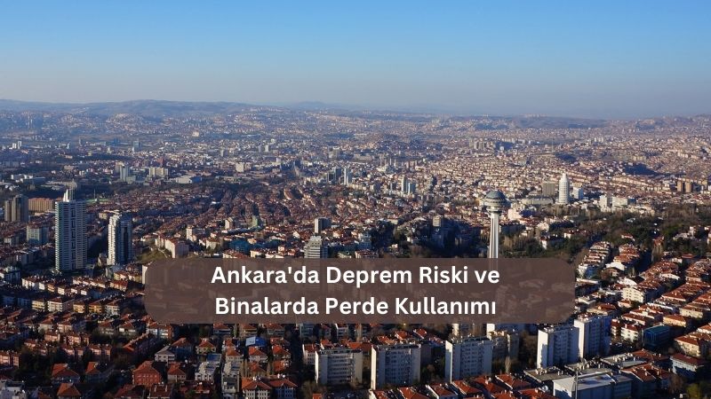 Ankara'da Deprem Riski ve Binalarda Perde Kullanımı