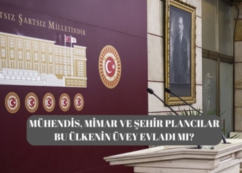 Mühendis, Mimar ve Şehir Plancılar Bu Ülkenin Üvey Evladı Mı?