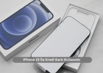 iPhone 15 İle Kredi Kartı Kullanımı