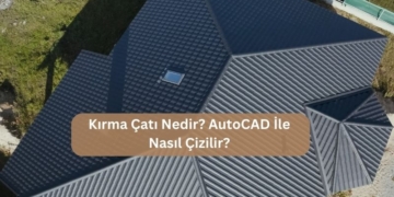 Kırma Çatı Nedir? AutoCAD İle Nasıl Çizilir?