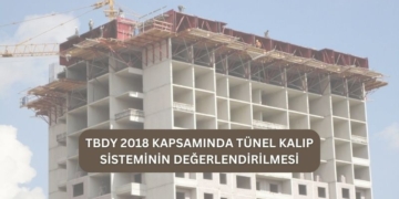 TBDY 2018 Kapsamında Tünel Kalıp Sisteminin Değerlendirilmesi