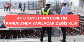 4708 sayılı Yapı Denetim Kanunu’nda Yapılacak Değişiklik