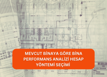 Mevcut Binaya Göre Bina Performans Analizi Hesap Yöntemi Seçimi