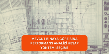 Mevcut Binaya Göre Bina Performans Analizi Hesap Yöntemi Seçimi